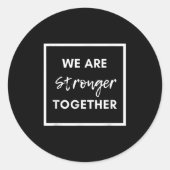 We Are Stronger Together_ Sitive Unity Affirmation Runder Aufkleber (Vorderseite)