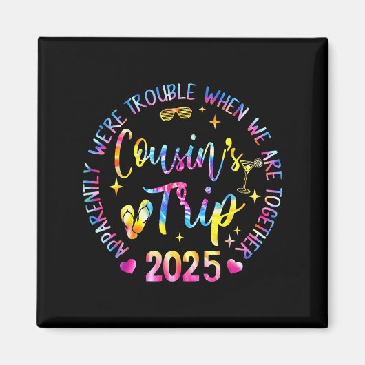 We Are Trouble When We're Together Cousins Trip 20 Magnet (Vorne)