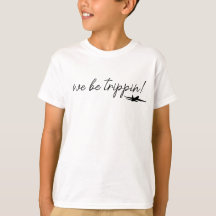 We Be Trippin Sweatshirt, Travel Sweater, Girls Tr