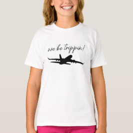 We Be Trippin Sweatshirt, Travel Sweater, Girls Tr T-Shirt