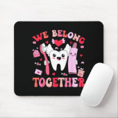 We Belong Together Dental Valentines's Day Dental  Mousepad (Mit Mouse)