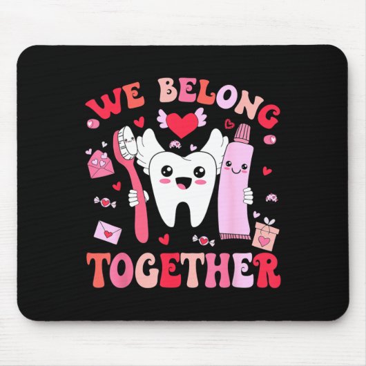 We Belong Together Dental Valentines's Day Dental Mousepad (Vorne)