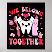 We Belong Together Dental Valentines's Day Dental  Poster (Vorne)