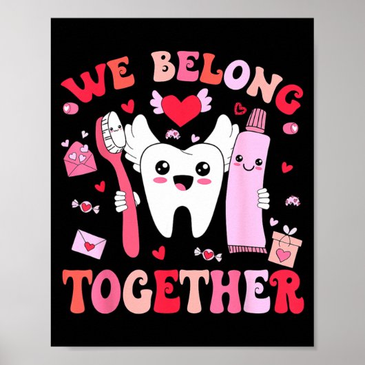 We Belong Together Dental Valentines's Day Dental  Poster (Vorne)
