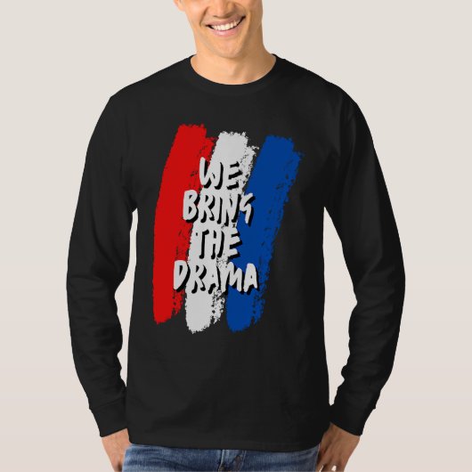 We Bring The Drama T-Shirt (Vorderseite)