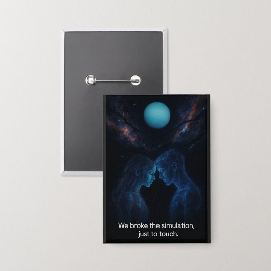 We Broke the Simulation  Button (Vorderseite/Rückseite)