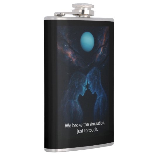 We Broke the Simulation  Flachmann (Rechts)