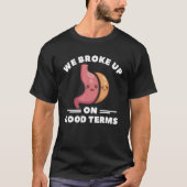 We Broke Up On Good Terms Gastric Sleeve Bariatric T-Shirt (Vorderseite)