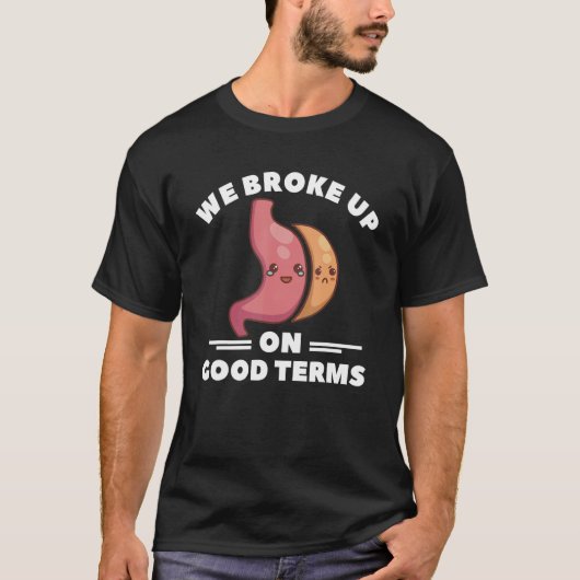 We Broke Up On Good Terms Gastric Sleeve Bariatric T-Shirt (Vorderseite)