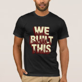 We Built This Labour Day T-Shirt (Vorderseite)
