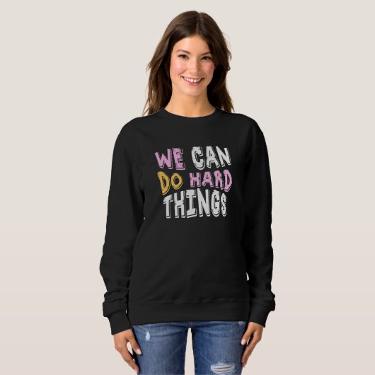 We can do hard Things Education Instructor Prescho Sweatshirt (Vorne ganz)