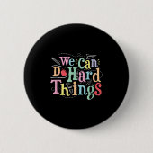 We Can Do Hard Things Motivational Education Schoo Button (Vorderseite)