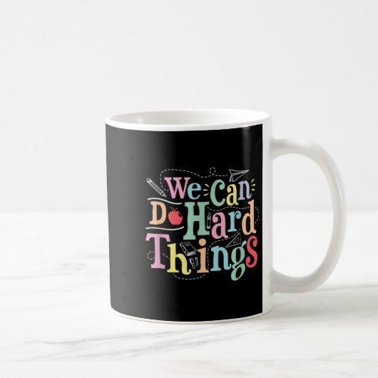 We Can Do Hard Things Motivational Education Schoo Kaffeetasse (Rechts)