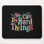 We Can Do Hard Things Motivational Education Schoo Mousepad (Vorne)