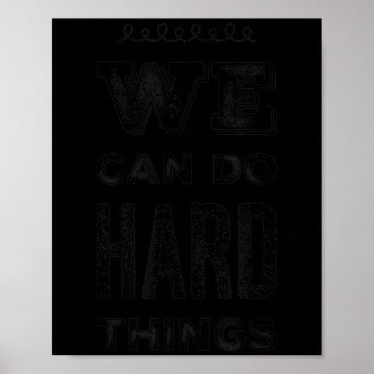 We Can Do Hard Things Motivational Insrational Tea Poster (Vorne)