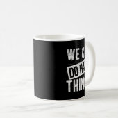 We Can Do Hard Things Motivational Quote Sitivity  Kaffeetasse (VorderseiteRechts)