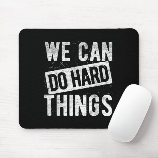 We Can Do Hard Things Motivational Quote Sitivity Mousepad (Mit Mouse)