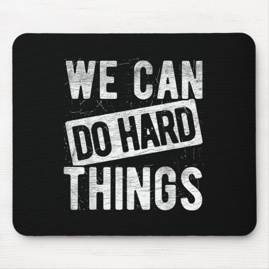 We Can Do Hard Things Motivational Quote Sitivity Mousepad (Vorne)