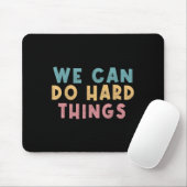 We Can Do Hard Things Motivational Teacher  Mousepad (Mit Mouse)