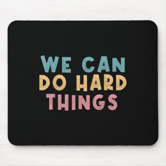We Can Do Hard Things Motivational Teacher  Mousepad (Vorne)