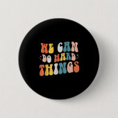We Can Do Hard Things Motivational Teacher Wavy Button (Vorderseite)