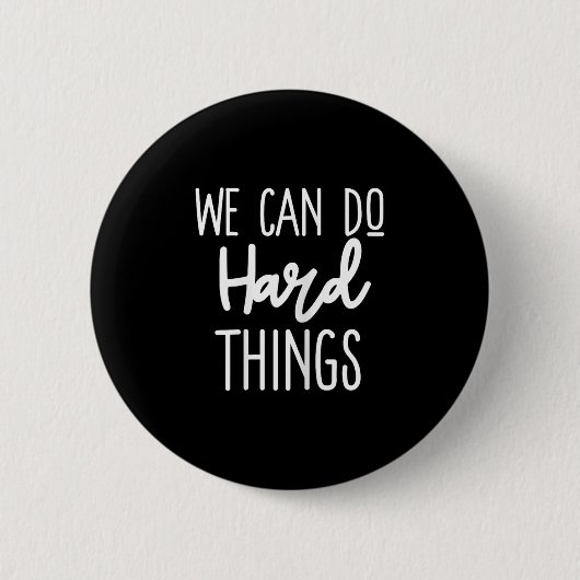 We Can Do Hard Things Sitive Message Motivational  Button (Vorderseite)