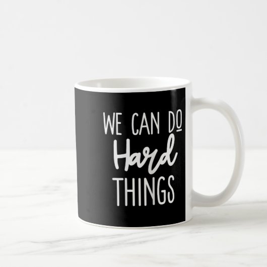We Can Do Hard Things Sitive Message Motivational  Kaffeetasse (Rechts)
