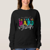 We Can Do Hard Things Teacher Back to School 100 d Sweatshirt (Vorderseite)