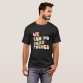 We Can Do Hard Things Teacher Back to School 1 T-Shirt (Vorne ganz)