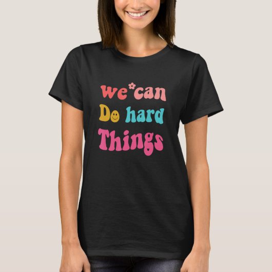 We Can Do Hard Things Teacher Back to School T-Shirt (Vorderseite)