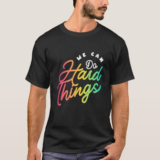 We Can Do Hard Things Teacher Back to School Teach T-Shirt (Vorderseite)