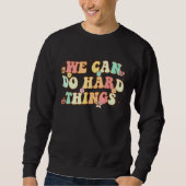 We Can Do Hard Things Teacher Student Back to Scho Sweatshirt (Vorderseite)