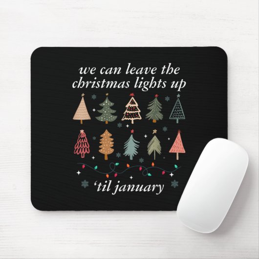 We Can Leave The Christmas Lights Up Til January U Mousepad (Mit Mouse)