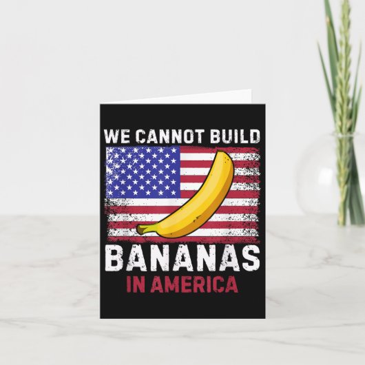 We Cannot Build Bananas In America - Funny Karte (Vorderseite)