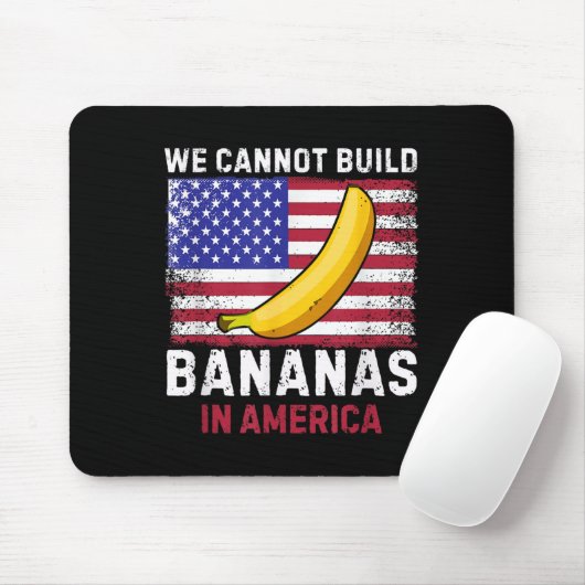We Cannot Build Bananas In America - Funny Mousepad (Mit Mouse)