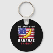 We Cannot Build Bananas In America - Funny Schlüsselanhänger (Vorderseite)