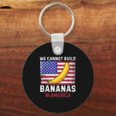 We Cannot Build Bananas In America - Funny  Schlüsselanhänger (Vorderseite)