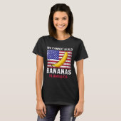 We Cannot Build Bananas In America - Funny T-Shirt (Vorne ganz)