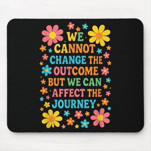 We Cannot Change The Outcome - Hosce Nurse Care Mousepad (Vorne)