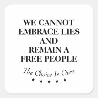 We Cannot Embrace Lies And Remain A Free People Quadratischer Aufkleber