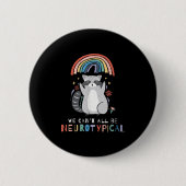 We Can't All Be Neurotycal Autism Adhd Awareness Button (Vorderseite)