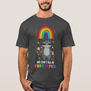 We Can't All Be Neurotypical Funny ADHD Neurodiver T-Shirt