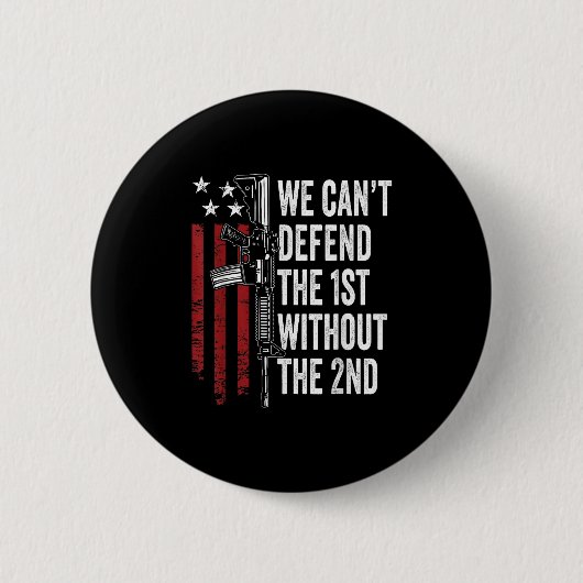 We Can't Defend The 1st Without The 2nd Amendment Button (Vorderseite)