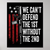 We Can't Defend The 1st Without The 2nd Amendment  Poster (Vorne)