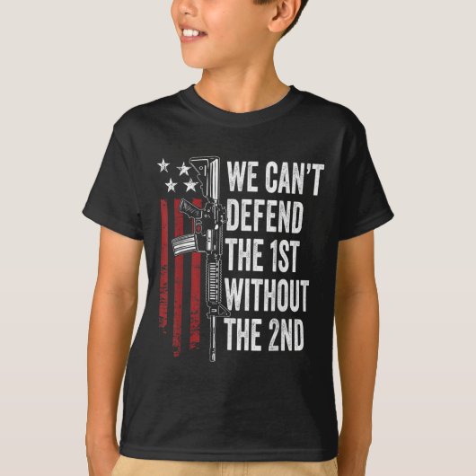 We Can't Defend The 1st Without The 2nd Amendment  T-Shirt (Vorderseite)