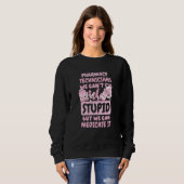 We Can't Fix Stupid but We Can Medicate It  1 Sweatshirt (Vorne ganz)