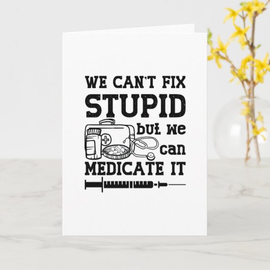 We Can't Fix Stupid Pharmacy Technician Pharmacist Karte (Gelbe Blume)