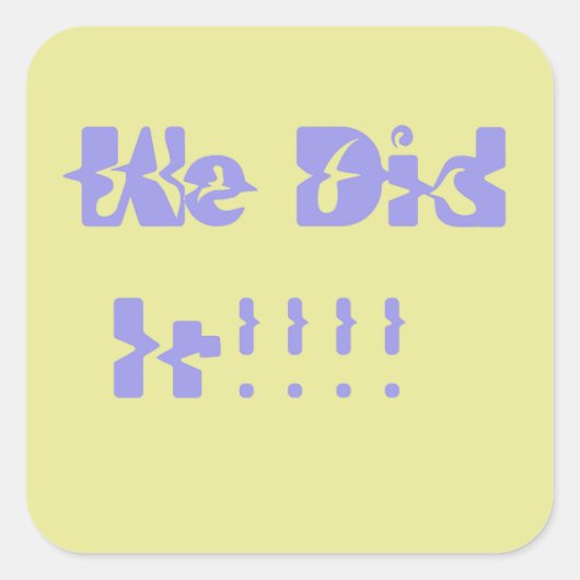 We Did It Purple and Yellow Quadratischer Aufkleber (Vorderseite)