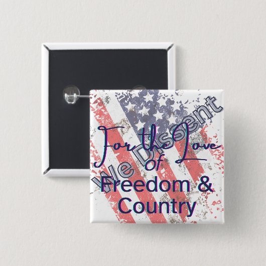 We Dissent for the Love of Country Poster Button (Vorne & Hinten)