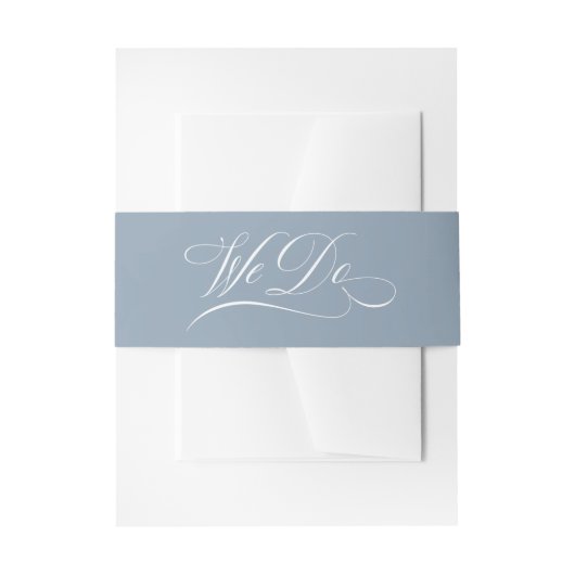 We Do | Dusty Blue Calligraphy Luxe Wedding Einladungsbanderole (Vorderseite Beispiel)